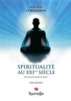 Couverture du livre « Spiritualité au XXI ème siècle » de Jean-Yves Cornachon aux éditions Spinelle