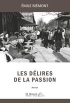 Couverture du livre « Les delires de la passion » de Emile Biemont aux éditions Saint Honore Editions