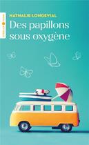 Couverture du livre « Des papillons sous oxygène » de Nathalie Longevial aux éditions Eyrolles