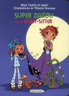 Couverture du livre « Super Zazou et la baby-sitter » de Marc Cantin et Isabel Cantin et Thierry Nouveau aux éditions Rageot