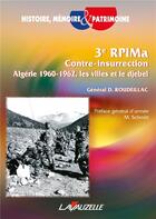 Couverture du livre « 3e RPIMa Contre-Insurrection Algérie 1960-1962 - les villes et le djebel » de Daniel Roudeillac aux éditions Lavauzelle