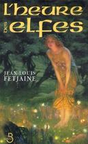 Couverture du livre « L'heure des elfes » de Jean-Louis Fetjaine aux éditions Belfond