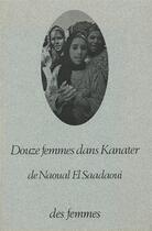 Couverture du livre « Douze femmes dans Kanater » de Nawal El Saadawi aux éditions Des Femmes