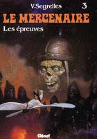 Couverture du livre « Le mercenaire Tome 3 : les épreuves » de Vicente Segrelles aux éditions Glenat