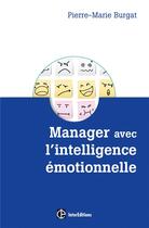 Couverture du livre « Manager avec l'intelligence émotionnelle » de Burgat aux éditions Intereditions
