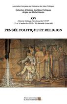 Couverture du livre « Pensée politique et religion : Actes du Colloque international de l'AFHIP (15 et 16 décembre 2016 - Faculté de droit et de science politique » de Michel Ganzin aux éditions Pu D'aix Marseille