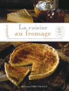Couverture du livre « Goûter la cuisine au fromage » de Cerfeuillet/Schmitt aux éditions Ouest France