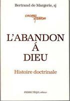 Couverture du livre « L'abandon à Dieu - Histoire doctrinale » de Bertrand De Margerie aux éditions Tequi