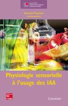 Couverture du livre « Physiologie sensorielle à l'usage des IAA » de Multon/Faurion aux éditions Tec Et Doc
