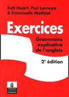 Couverture du livre « Exercices grammaire explicative de l'anglais 2e edition (2e édition) » de Huart/Larreya aux éditions Pearson