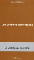 Couverture du livre « Les pensions alimentaires » de Muriel Rebourg aux éditions L'harmattan