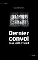 Couverture du livre « Dernier convoi pour Buchenwald » de Roger Martin aux éditions Le Cherche-midi