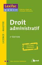 Couverture du livre « Droit administratif ; licence, master (2e édition) » de Marc-Antoine Granger aux éditions Breal