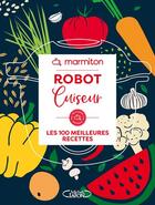 Couverture du livre « Robot cuiseur : les 100 meilleures recettes » de Marmiton aux éditions Michel Lafon