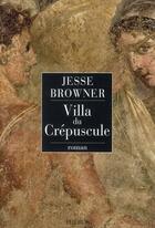 Couverture du livre « Villa du Crépuscule » de Jesse Browner aux éditions Phebus