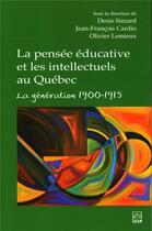 Couverture du livre « La pensée éducative et les intellectuels au Québec : la génération 1900-1915 » de Denis Simard aux éditions Presses De L'universite De Laval