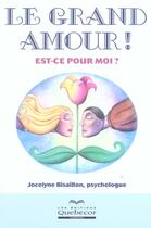 Couverture du livre « Le Grand Amour, Est-Ce Pour Moi ? » de Jocelyne Bisaillon aux éditions Quebecor