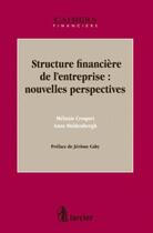 Couverture du livre « Structure financière de l'entreprise : nouvelles perspectives » de Croquet/Heldenbergh aux éditions Larcier