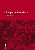 Couverture du livre « Image du terrorisme (L') : La criminalisation de la contestation » de Jean-Claude Paye aux éditions Aden Belgique