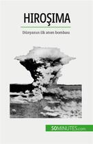 Couverture du livre « Hiro?ima : Dünyan?n ilk atom bombas? » de Tondeur Maxime aux éditions 50minutes.com
