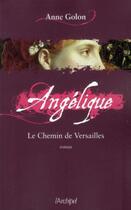 Couverture du livre « Angélique : le chemin de Versailles » de Anne Golon aux éditions Archipel