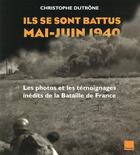 Couverture du livre « Ils se sont battus mai-juin 1940 » de Dutrone-C aux éditions Toucan