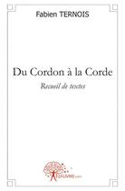 Couverture du livre « Du cordon à la corde » de Fabien Ternois aux éditions Edilivre