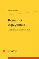 Couverture du livre « Roman et engagement ; le laboratoire des années 1930 » de Aurore Peyroles aux éditions Classiques Garnier