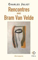 Couverture du livre « Rencontres avec Bram Van Velde » de Charles Juliet aux éditions P.o.l