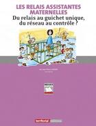 Couverture du livre « Les relais assistantes maternelles - du relais au guichet unique, du reseau au controle? » de Jean-Pierre Gayerie aux éditions Territorial