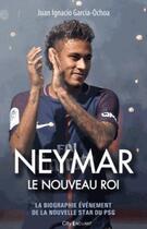 Couverture du livre « Neymar, le nouveau roi » de  aux éditions City