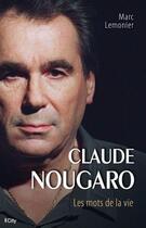 Couverture du livre « Claude Nougaro, les mots de la vie » de Lemonier Marc aux éditions City Editions