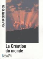 Couverture du livre « La création du monde » de Jean d'Ormesson aux éditions Corps 16