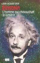 Couverture du livre « Einstein, l'homme qui chevauchait la lumiere » de Greif Jean Jacques aux éditions Archipel