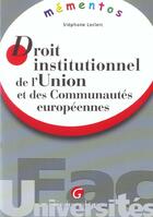 Couverture du livre « Memento droit institutionnel de l'union europeenne et des communautes europeennes » de Stephane Leclerc aux éditions Gualino