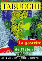 Couverture du livre « La gastrite de Platon » de Antonio Tabucchi aux éditions Mille Et Une Nuits