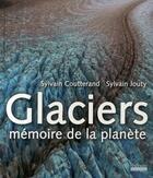Couverture du livre « Glaciers ; mémoire de la planète » de Coutterand/Jouty aux éditions Hoebeke