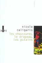 Couverture du livre « Les chaussures, le drapeau, les putains » de Nicole Caligaris aux éditions Verticales