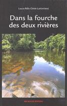 Couverture du livre « Dans la fourche des deux rivières » de Louis-Felix Ozier-Lafontaine aux éditions Ibis Rouge Editions