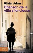 Couverture du livre « Chanson de la ville silencieuse » de Olivier Adam aux éditions Libra Diffusio
