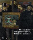 Couverture du livre « Maurice Denis et Eugène Delacroix, de l'atelier au musée » de  aux éditions Le Passage