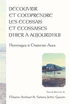 Couverture du livre « Decouvrir et comprendre les ecossais et ecossaises d'hier a aujourd'h ui. hommages a christian auer » de Juillet G Amblard M aux éditions Pu De Franche Comte