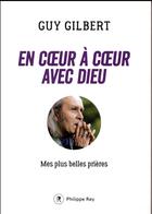 Couverture du livre « En coeur à coeur avec Dieu ; mes plus belles prières » de Guy Gilbert aux éditions Philippe Rey