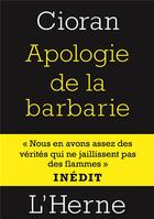 Couverture du livre « Apologie de la barbarie » de Emil Cioran aux éditions L'herne