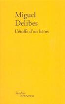 Couverture du livre « L'etoffe d'un heros » de Miguel Delibes aux éditions Verdier