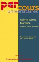 Couverture du livre « Gabriel Garcia Marquez ; soixante ans de lévitation » de Caroline Lepage aux éditions Pu De Bordeaux