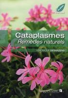 Couverture du livre « Cataplasmes - remedes naturels » de Veronique Desarzens aux éditions Sang De La Terre
