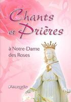 Couverture du livre « Chants et prières à Notre-Dame des Roses » de Andre Castella aux éditions Parvis