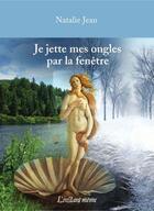 Couverture du livre « Je jette mes ongles par la fenetre » de Jean Natalie aux éditions Les Editions De L'instant Meme