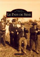 Couverture du livre « Le pays de Sene » de Emile Morin aux éditions Editions Sutton